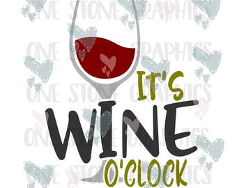 It's wine o'clock svg,eps,dxf,jpeg,wine,wine svg,wine lover,wine lover svg,wine glass svg,wine humor svg,wine svg file,wine o'clock svg file