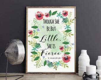 Though she be but little, she is fierce Inspirational Quote Watercolour Flowers Girls Room Wall Art Nursery Print