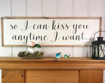 Bedroom wall decor | So I can kiss you anytime I want sign | rustic framed wood sign | sweet home Alabama | bedroom wall decor | headboard
