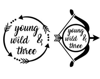 Young wild and three svg, third birthday svg, baby svg, arrow svg, svg files, cricut, silhouette, instant download