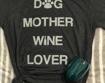 Dog Mother Wine Lover T-shirt with free shipping!!