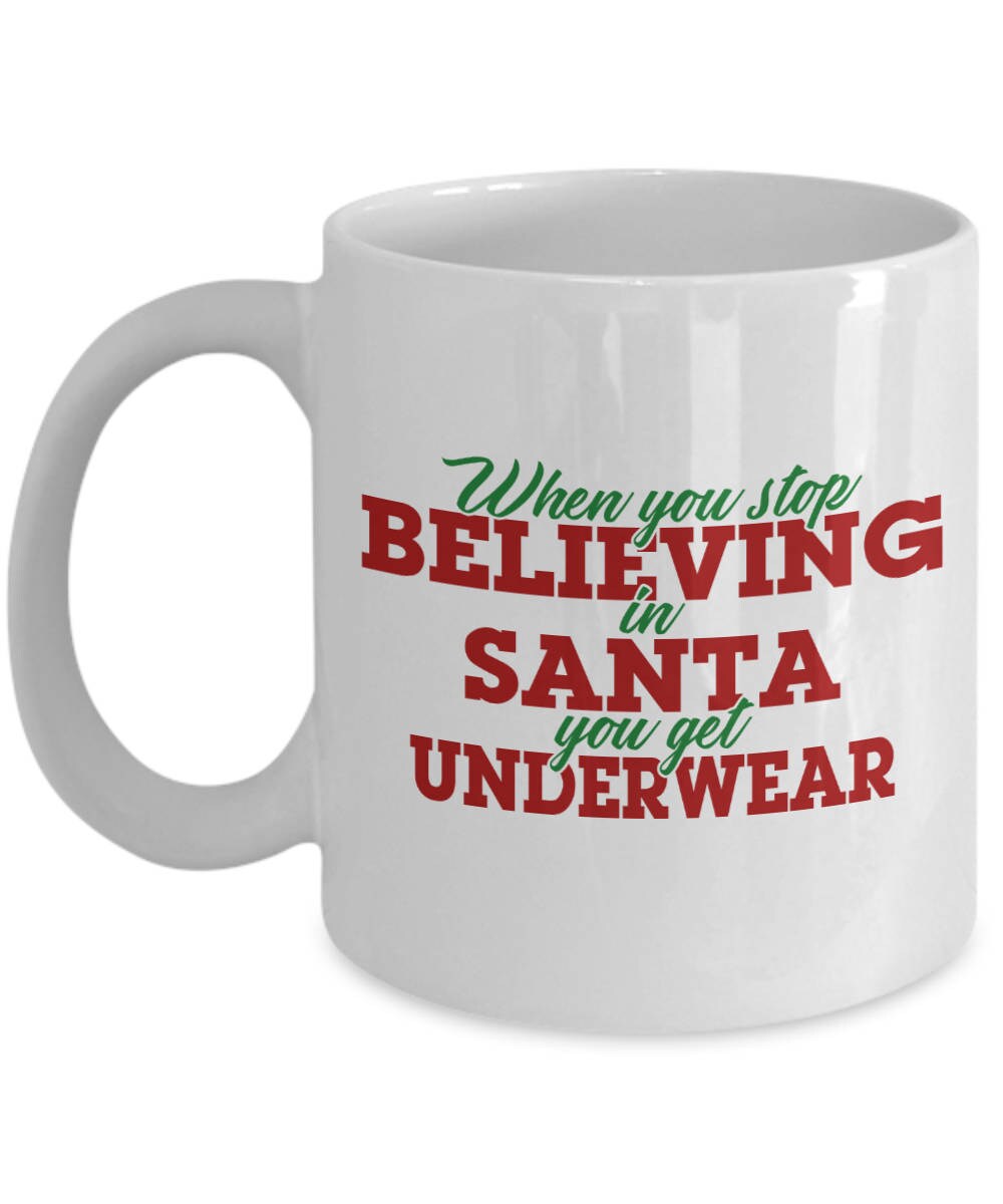 Funny Christmas Coffee Mugs When You Stop Believing in Santa