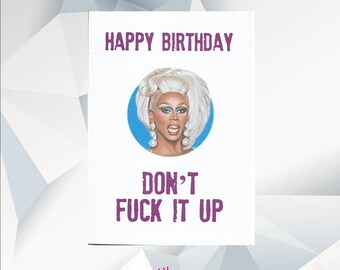 Happy Bithday Don't FUCK IT UP ,Rupaul Birthday Card, Ru Pauls Drag Race Birthday Card