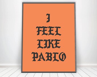 I Feel Like Pablo Poster * The Life Of Pablo Print Kanye West Poster Rap Lyrics Kanye Art Yeezus Poster Yeezy Kanye Poster Kanye West Print