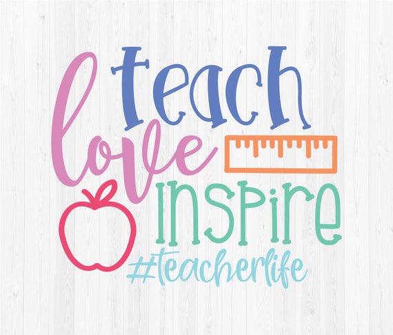 Download Teach Love Inspire Teacher Life SVG Cut File