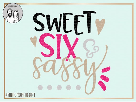 Download Sweet SIX & Sassy, kids svg, Cricut, Silhouette, cut file ...