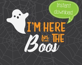 I'm Here For The Boos SVG, Ghost Clipart, Halloween SVG, Cricut Cut File, Silhouette File