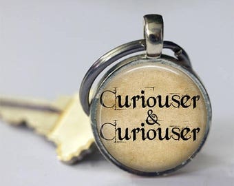 ON SALE Alice In Wonderland Quote Curiouser and Curiouser Keychain Key Fob in Silver or Bronze