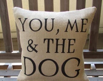 SALE You, Me & the Dog Burlap Pillow Cover - Fits a 16" x 16" pillow insert