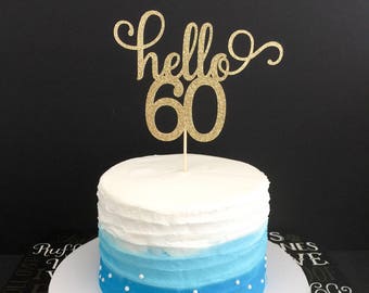 Hello 60 Cake Topper, Any Age Cake Topper, 60th Birthday Cake Topper, 60th Cake Topper, Sixty Birthday, Happy 60th Birthday, 60 Cake Topper