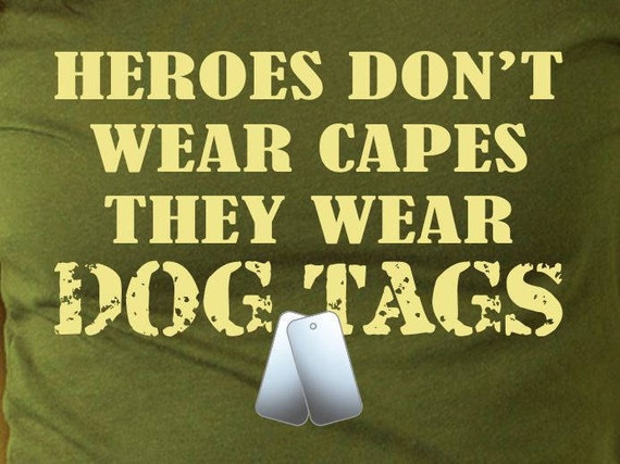 Heroes Don't Wear Capes They Wear DOG TAGS T-Shirt