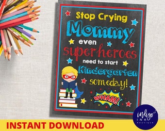 First Day of School Sign | Superhero Sign | Stop Crying Mom | Back to School Sign | KINDERGARTEN First Day Chalkboard INSTANT DOWNLOAD