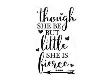 Though She Be But Little She is Fierce SVG Vector File. Many