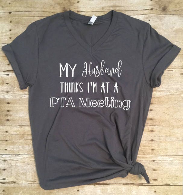 PTA Shirt PTA meeting shirt Funny mom shirt Mom Shirt Wife