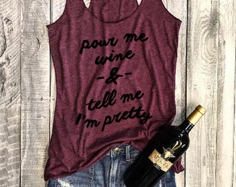 POUR ME WINE & Tell Me I'm Pretty..Funny Tank, Yoga Shirt, Gym Tank, Fitness Tank, Yoga Vest, Gym Tank