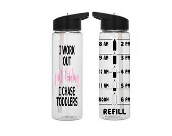 I Work Out Just Kidding I Chase Toddlers | Workout Water Bottle | Water Bottle with Time | Motivational Water Bottle | Mom Water Bottle