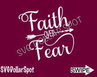 Faith Over Fear SVG SVG - Arrow SVG - Silhouette File - Cut File