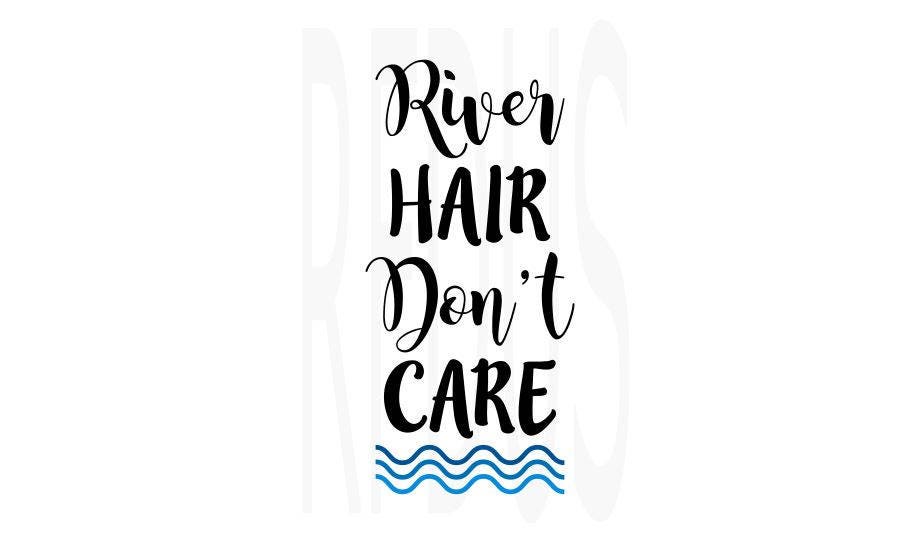 RIVER Hair Don't Care SVG File For Cricut explorer cutting