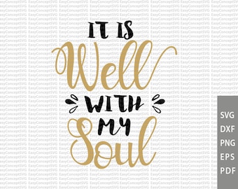 It is Well With My Soul, svg instant download design, eps, png, pdf Cut File, svg file, dxf Silhouette