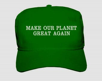 Custom Embroidered "Make Our Planet Great Again" Trump Style Hats.