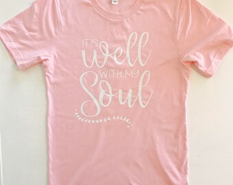 It is Well with My Soul Tee, Christian T-shirt, Inspiring Tee
