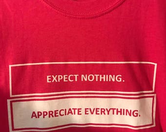 Expect Nothing Appreciate Everything