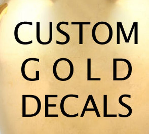 CUSTOM 22K Gold Decals for Ceramic Glass and Enamel