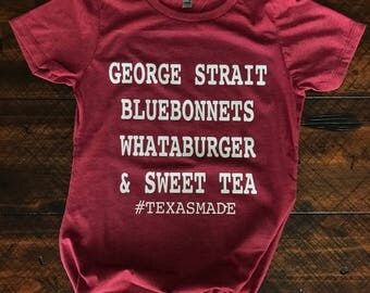 Women's Texas shirt, Texas Shirt, Texas Tee, george strait shirt, Texas Saying, Texas Girl shirt,