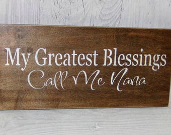 Nana Sign, My Greatest Blessings Call Me Nana, Nana Gift, Grandmother Sign, Gift for Nana, Mother's Day Gift