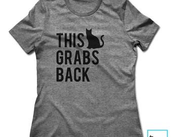 This Pussy Grabs Back | Nasty Woman | Nasty Woman Shirt | Feminist Shirts | Pussy Power | Anti Trump Shirt | Democrat Shirt | Women's Tee
