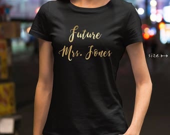 Future Mrs Shirt, Future Mrs Top, Bride Shirt, Wedding Shirt, Engagement Shirt, Bridal Shower Gift, Bachelorette Shirts, Bride Tee Shirt