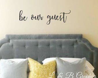 Vinyl Wall Decal-Be our Guest #2- Vinyl Wall Quotes- Bedroom Quotes- Wedding Gift Bedroom Decor