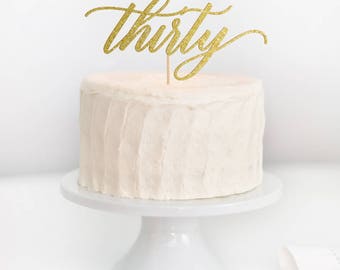 SALE - Thirty Cake Topper, 30 Cake Topper, 30th Birthday Cake Topper, Milestone Birthday, Anniversary Cake Topper, Dirty 30, 30th Birthday