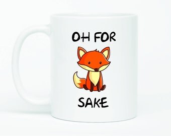 Oh For Fox Sake, Fox Mug, Fox Coffee Cup, Fox Coffee Mug, Fox Sake Quote Mug, Fox Sake Mug, Fox Sake Quote, Funny Fox Mug, Funny Mug Gift