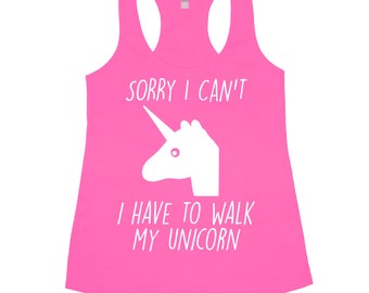 Sorry I Can't I Have To Walk My Unicorn Tank Top Racerback Gym Workout Fitness Shirt Tee T-Shirt