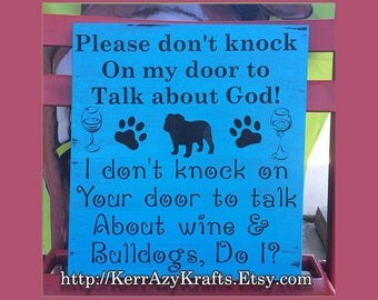 No Soliciting Sign, Please Don't Knock on My Door to Talk About God, I Don't Knock on Your Door to Talk About Bulldogs & Wine