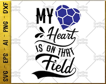 my heart is on that field SVG cute soccer heart SVG cut cuttable cutting files Cricut Silhouette Instant Download vector SVG png eps dxf