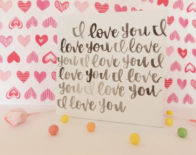 I Love You I Love You I Love You...watercolor handpainted canvas