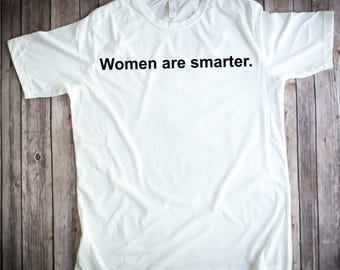 Women are smarter shirt - Harry Styles shirt - Women are smarter t-shirt - women are smarter tee - Harry styles tshirt - Unisex and women