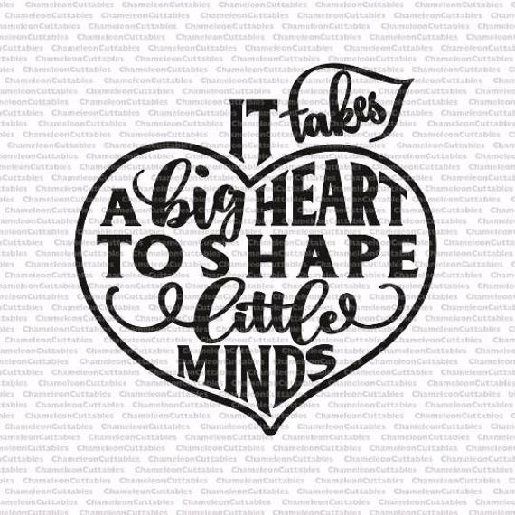 it takes a big heart to shape little minds heart SVG eps