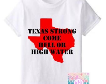 Texas Strong Come Hell or High Water T-Shirt, Texas, Hurricane Harvey
