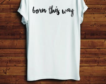 born this way lady gaga shirt