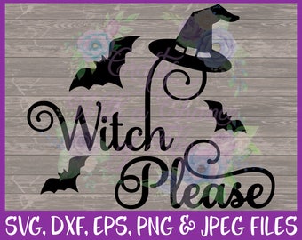 Halloween SVG, Witch SVG, Witch Please SVG, Trick or Treat Svg, Witch Hat Svg, Bat Svg, Spooky Svg Fall Svg Dxf Eps Png Jpg Digital Download