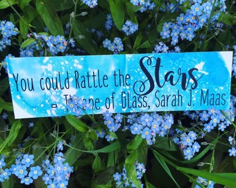 Throne of Glass Bookmark - Quote - You Could Rattle the Stars - Sarah J Maas