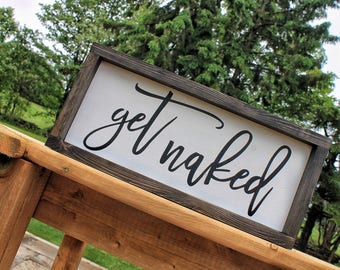 Get Naked Sign, Get Naked Wood Sign, Bathroom Sign, Bathroom decor, Get Naked, Wood Sign, Rustic Bathroom Sign, Washroom Sign, Rustic Sign