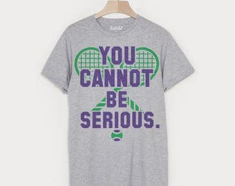 You Cannot Be Serious Men's Wimbledon Tennis T Shirt