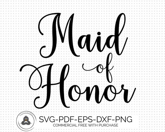 Maid of Honor SVG Wedding SVG Hand Lettered Svg Wedding