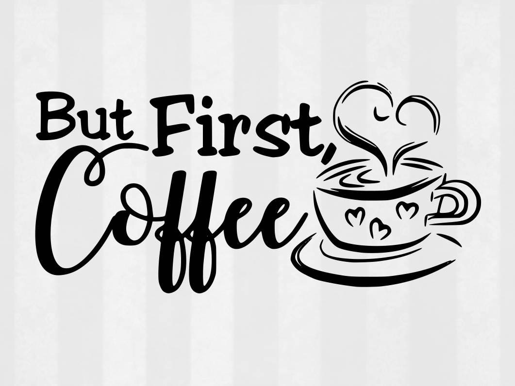 Free Free 207 Coffee First Svg SVG PNG EPS DXF File
