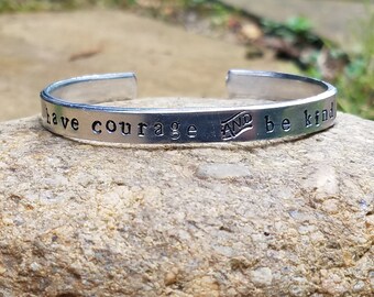 Have courage and Be Kind Cuff Bracelets