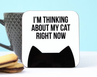 Cat gift, Cat coaster, Gift for her, Crazy cat lady, Housewarming gift, I'm thinking about my cat right now coaster